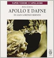Apollo e Dafne di Gian Lorenzo Bernini (Saper vedere i capolavori) 8878182346 Book Cover