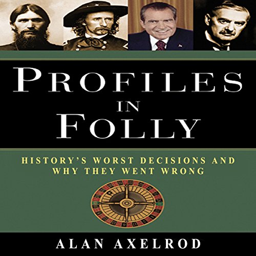 History's Worst Decisions and Why They Went Wrong