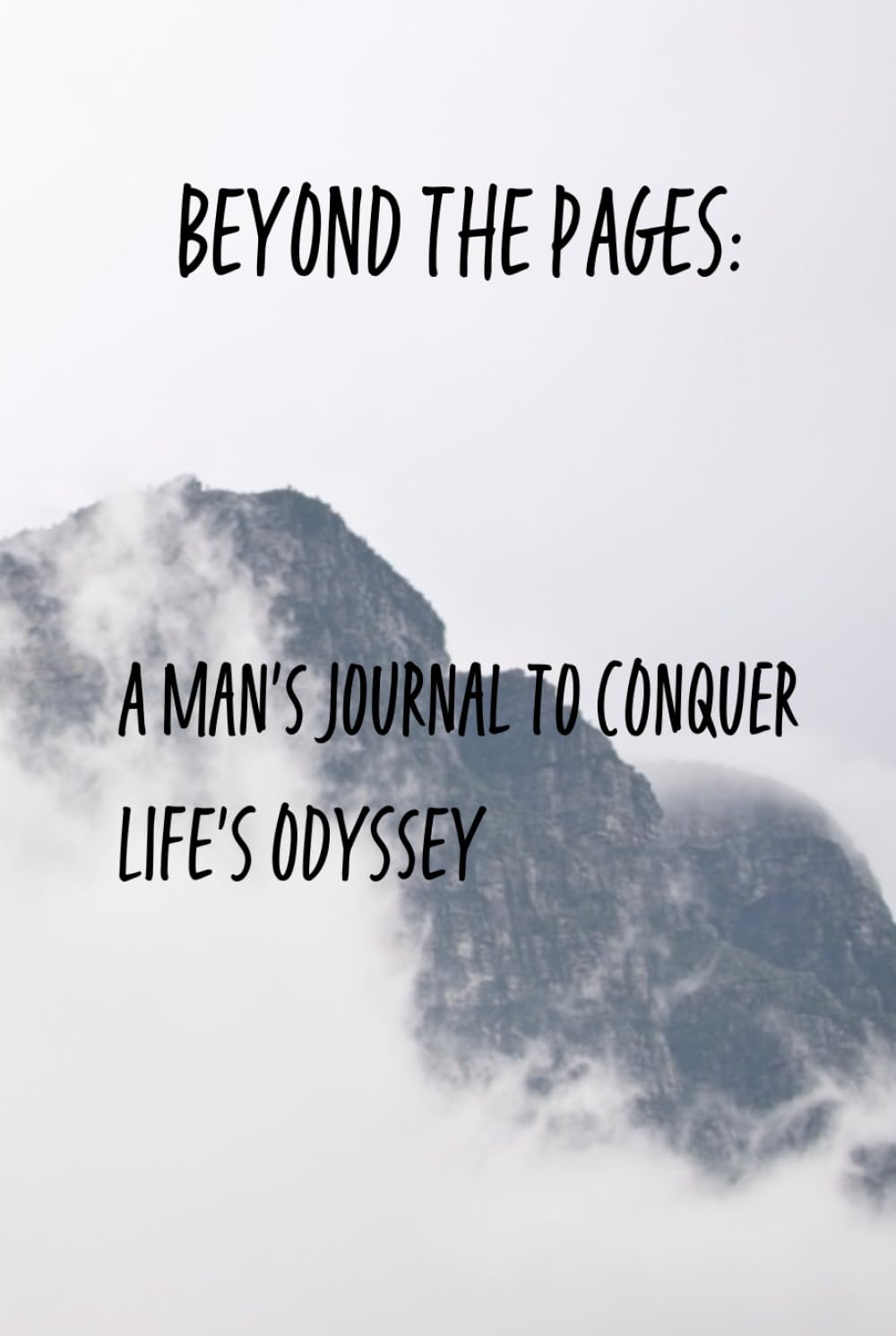 Beyond the Pages: A Man's Journal to Conquer Life's Odyssey