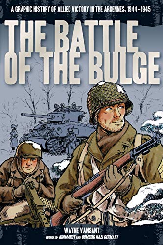 The Battle Of The Bulge: A Graphic History Of Allied Victory In The Ardennes, 1944-1945 (Zenith Graphic Histories) #TOP4