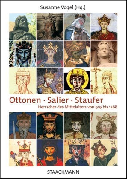 Ottonen - Salier - Staufer: Herrscher des Mittelalters von 919 bis 1268: Herrscher des Mittelalters von 919 bis 1268. Biografische Skizzen