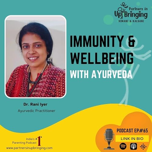 Ep#65 Immunity and Wellbeing with Ayurveda with Dr. Rani Iyer cover art