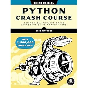 Python Crash Course, 3rd Edition: A Hands-On, Project-Based Introduction to Programming 3rd Edition
