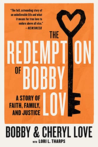 The Redemption of Bobby Love: A Story of Faith, Family, and Justice – A Dramatic Account of Prison Escape, Secret Life, and Marriage Confronted by the FBI