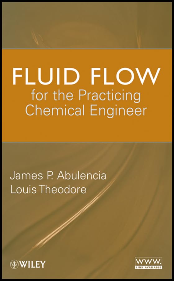 Fluid Flow for the Practicing Chemical Engineer (Essential Engineering Calculations Series Book 12)