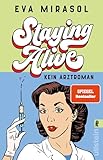 Staying Alive: Kein Arztroman | "So witzig wie Eva Mirasol hat noch nie jemand über den Pflegenotstand geschrieben." - SRF Kultur - Eva Mirasol 