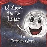 El Show De La Luna (Astronomía Para Niños) (Spanish Edition)