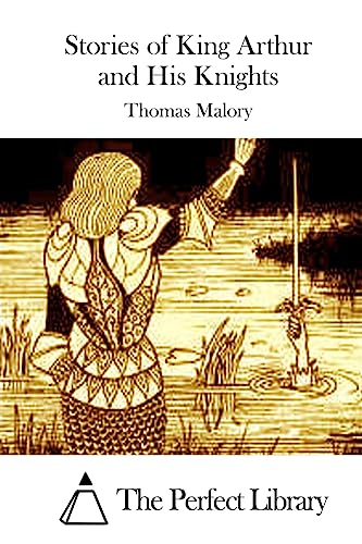 Stories of King Arthur and His Knights (Perfect Library)
