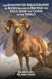 Annotated Blblio Related to Hunting the Wild Sheep AND GOATS OF THE WORLD