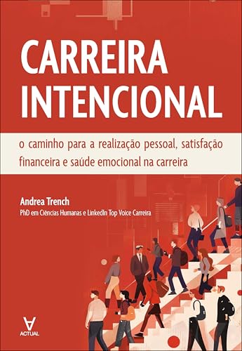 Carreira Intencional: o caminho para a realização pessoal, satisfação financeira e saúde emocional na carreira
