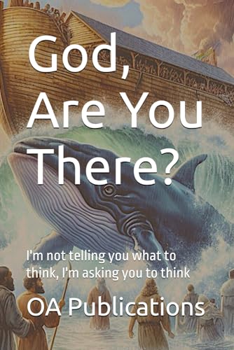 God, Are You There?: I'm not telling you what to think, I'm asking you to think (Self Motivation)