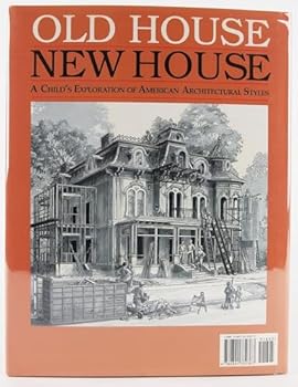 Old house, new house: A child's exploration of American architectural styles