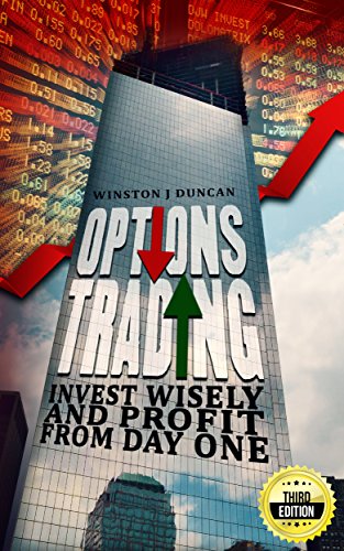 Options Trading: Invest Wisely And Profit From Day One - 3RD EDITION (Options Trading, Stock Options, Options Trading Strategies) (options made easy)