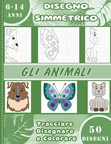 Disegno simmetrico - gli animali -Tracciare disegnare e colorare – 50 disegni - 6-14 anni: Libro didattico per bambini - Imparare a disegnare per riflessione - grande formato 21,59 x 27,94cm