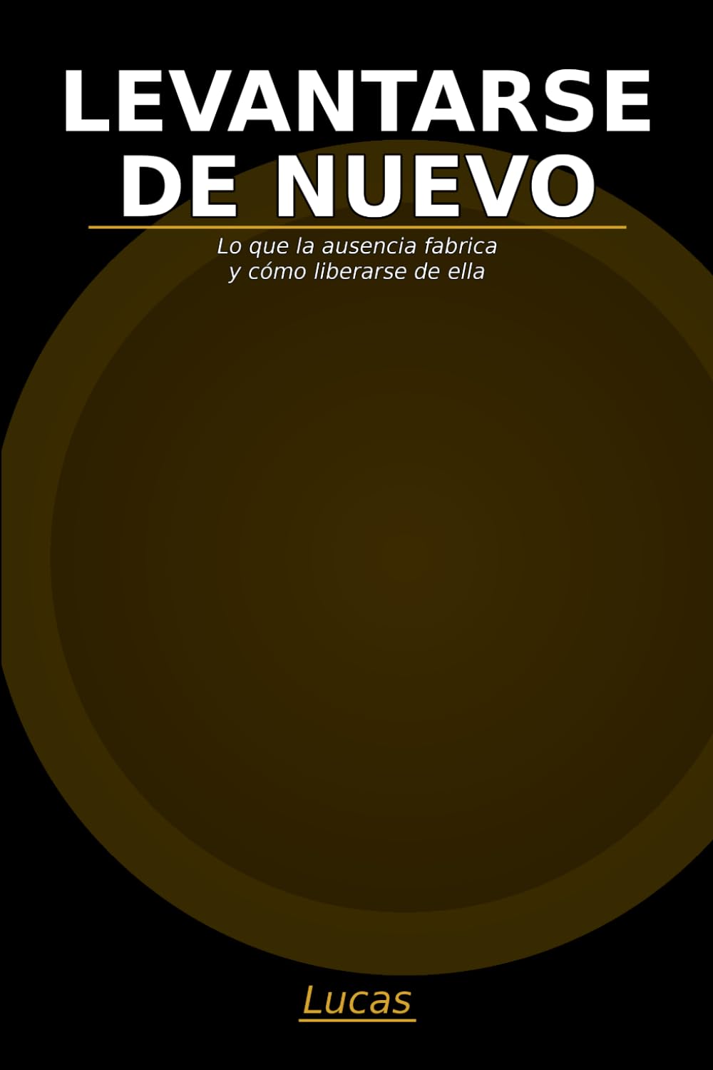 LEVANTARSE DE NUEVO: Lo que la ausencia construye y cómo liberarse