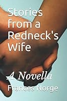 Stories from a Redneck's Wife: A Novella 1973472163 Book Cover
