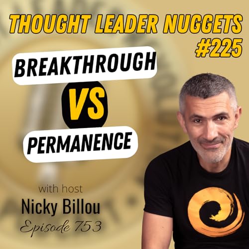 EP753: TL Nuggets #225 - Breakthrough vs Permanence