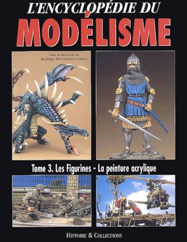 L'encyclopédie du modélisme: Tome 3, Les figurines, la peinture acrylique