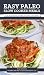 Easy Paleo Slow Cooker Meals: Over 25 quick prep, nutrient-rich, grain-free recipes