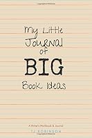My Little Journal of Big Book Ideas (Three-Book Edition) : A Writer's Workbook and Journal 1952702070 Book Cover