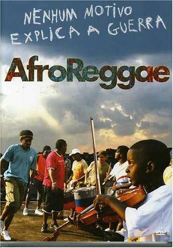 Afro Reggae: Nenhum Motivo Explica a Guerra