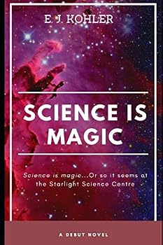 Paperback Science Is Magic: Science is magic...Or so it seems at the Starlight Science Centre Book