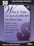  What It Takes...To Earn $1,000,000 In Direct Sales: Million Dollar Achievers Reveal the Secrets to Becoming Wildly Successful in MLM (Vol. 4) (English Edition)