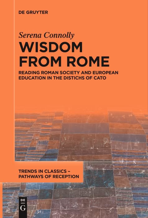Wisdom from Rome: Reading Roman Society and European Education in the Distichs of Cato