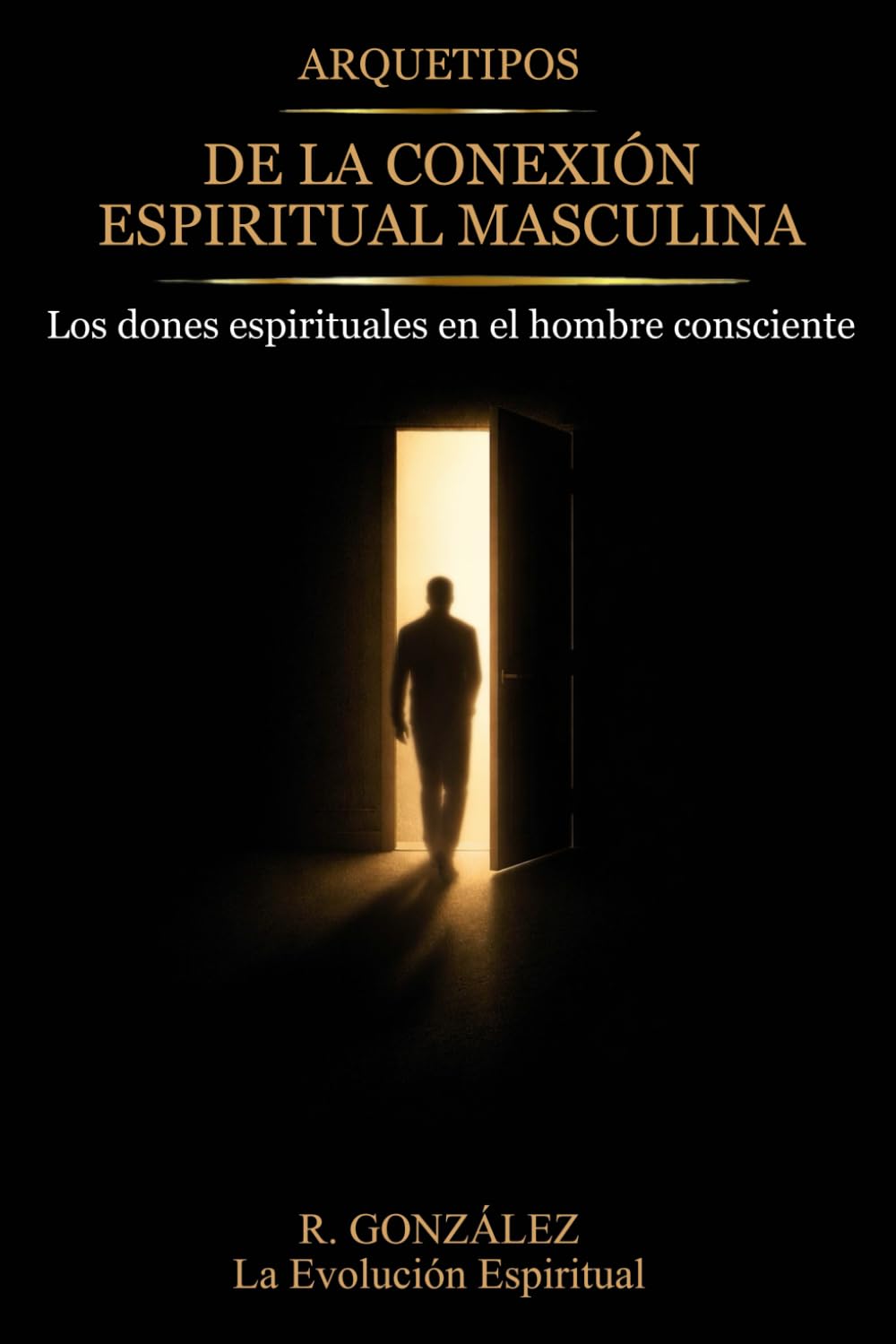Arquetipos de la conexión espiritual masculina: Los dones espirituales en el hombre consciente
