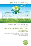  Histoire du Football Club de Nantes: Football Club de Nantes, Championnat de France de football, Miroir des Sports, Miroir du football, France Football, So Foot