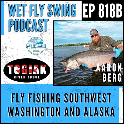 Page de couverture de 818 | Fly Fishing Southwest Washington and Alaska with Aaron Berg – Togiak River Lodge