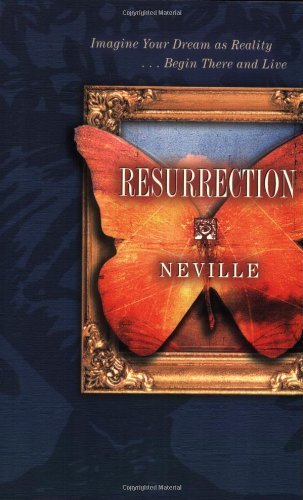 Cover of Resurrection: Imagine Your Dream as Reality, Begin There and Live