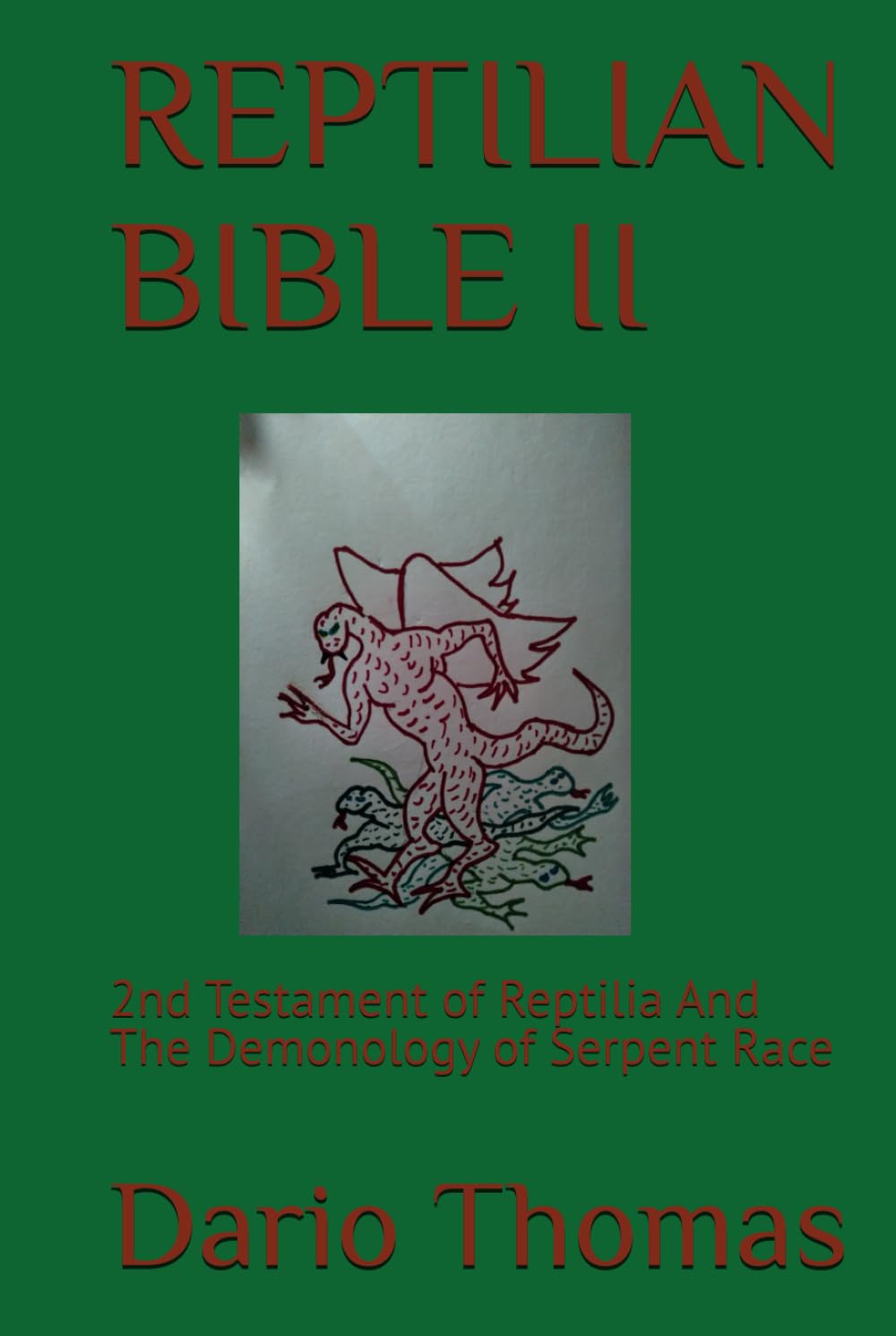REPTILIAN BIBLE II: 2nd Testament of Reptilia And The Demonology of Serpent Race