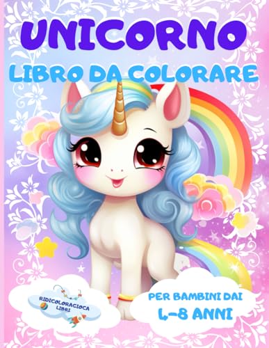 Unicorno Libro da Colorare per Bambini dai 4-8 Anni: 50 Pagine da Colorare con Tanti Magici e Bellissimi Unicorni