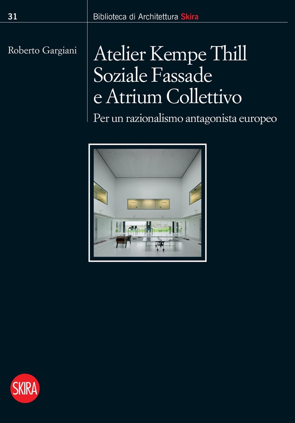 Atelier Kempe Thill, Soziale Fassade E Atrium Collettivo. Per Un Razionalismo Antagonista Europeo - 4