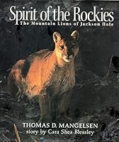 Spirit of the Rockies: The Mountain Lions of Jackson Hole 1890310190 Book Cover