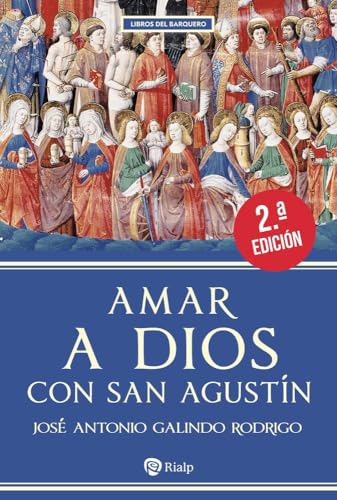 Amar a Dios con san Agustín (Libros del barquero)