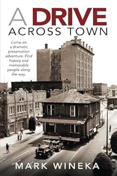 Paperback A Drive Across Town: Come on a dramatic preservation adventure. Find history and memorable people along the way. Book
