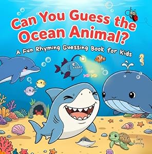 Can You Guess the Ocean Animal?: A Fun Rhyming Guessing Book About Ocean Animals (Sharks, Dolphins, Whales, Turtles, Penguins & More) for Kids Ages 3–7 ... Book Series for Kids 3) (English Edition)