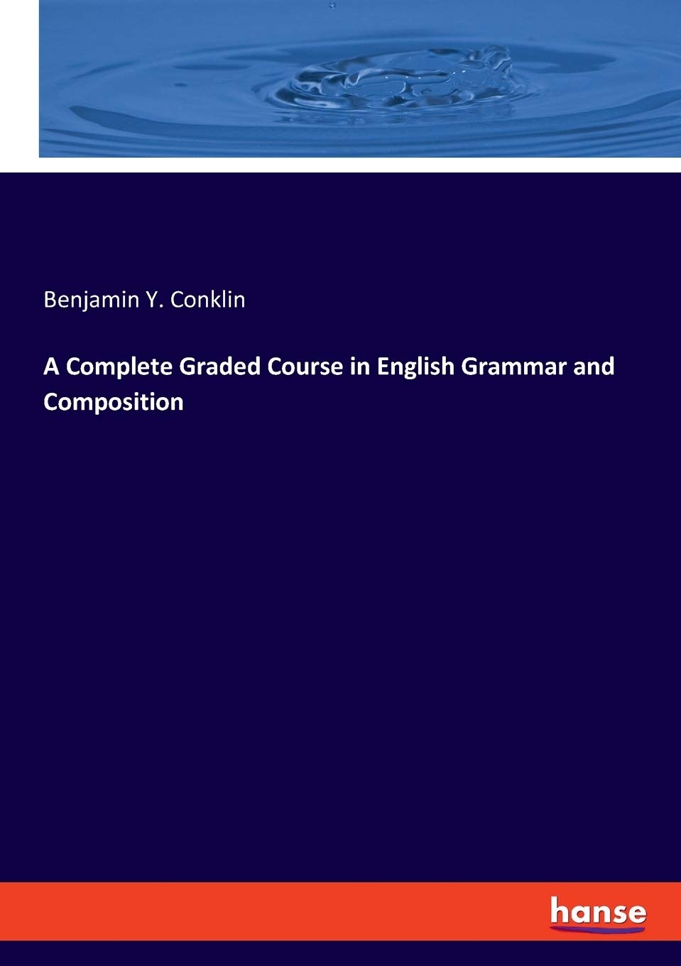 A Complete Graded Course in English Grammar and Composition