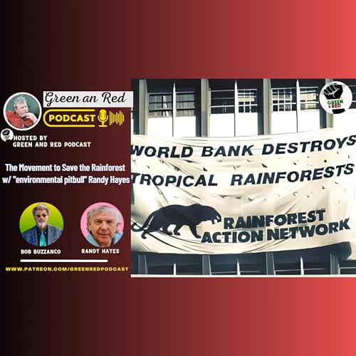 The Movement to Save the Rainforest w/ "environmental pitbull" Randy Hayes (G&R 427)