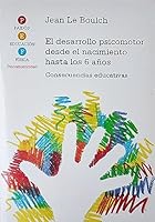 El desarrollo psicomotor / Psychomotor Development: Desde El Nacimiento Hasta Los 6 Anos / from Birth to Six Years 8449300967 Book Cover