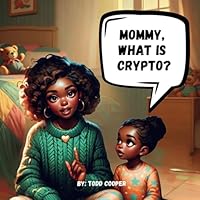 Mommy, What is Crypto? (Mommy Knows Crypto) B0F3Y4SCP9 Book Cover