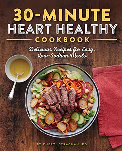30-Minute Heart Healthy Cookbook: Delicious Recipes For Easy, Low-Sodium Meals #TOP21