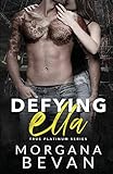 Defying Ella: A Close Proximity Rock Star Romance: A Rock Star Romance (True Platinum Series, Band 4)