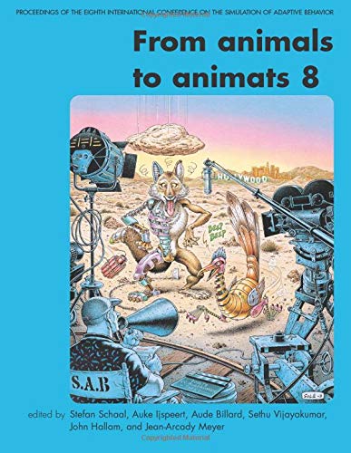 From Animals to Animats 8: Proceedings of the Eighth International Conference on the Simulation of Adaptive Behavior