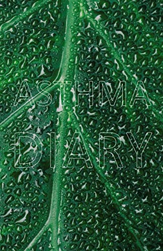 Asthma Diary: Log Book, Journal, Planner with undated, blank weekly / daily pages to manage Asthma Symptoms, including Medications, Triggers, Peak Flow Meter Charts and Exercise Tracker (8.5â€™ x 5.5')