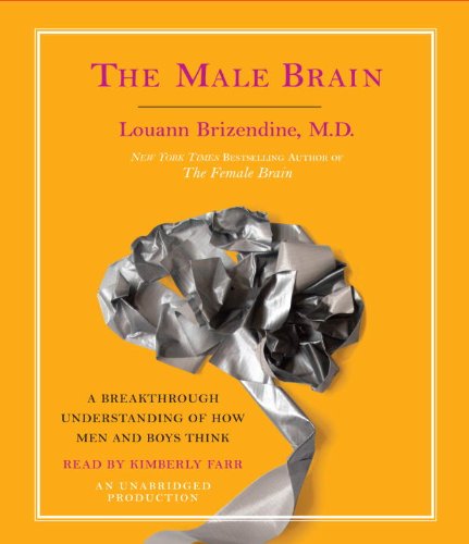 The Male Brain Brizendine M.D., Louann and Farr, Kimberly