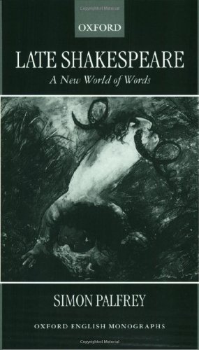 Late Shakespeare: A New World of Words (Oxford English Monographs)