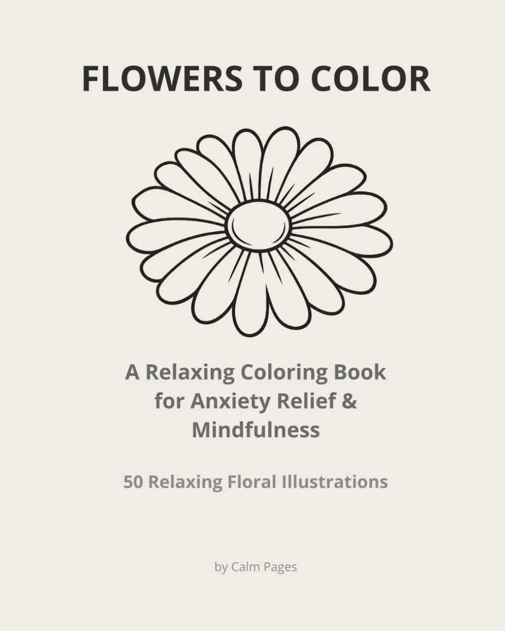 Flowers to Color: A Relaxing Coloring Book for Anxiety Relief & Mindfulness